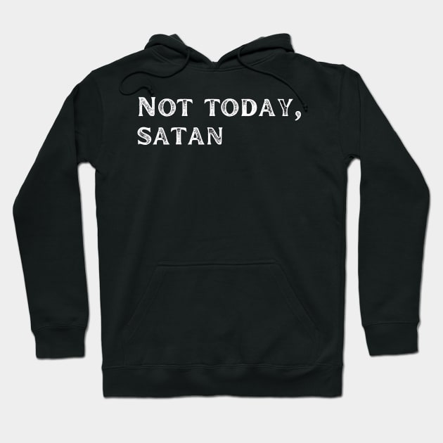 Not today satan Hoodie by LukjanovArt